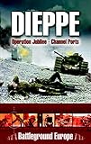  Dieppe: Operation Jubilee—Channel Ports (Battleground Europe) (English Edition)