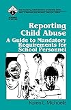 Reporting Child Abuse: A Guide to Mandatory Requirements for School Personnel (Roadmaps to Success)
