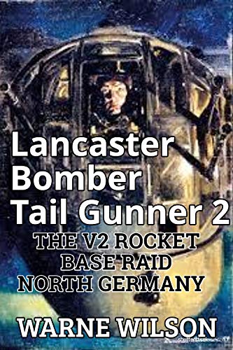 Lancaster Bomber Tail Gunner 2: The Peenemunde Raid (English Edition)