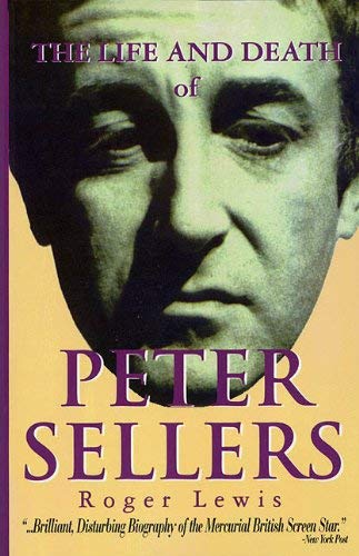 [(The Life and Death of Peter Sellers )] [Author: Roger Lewis] [Feb-2000]