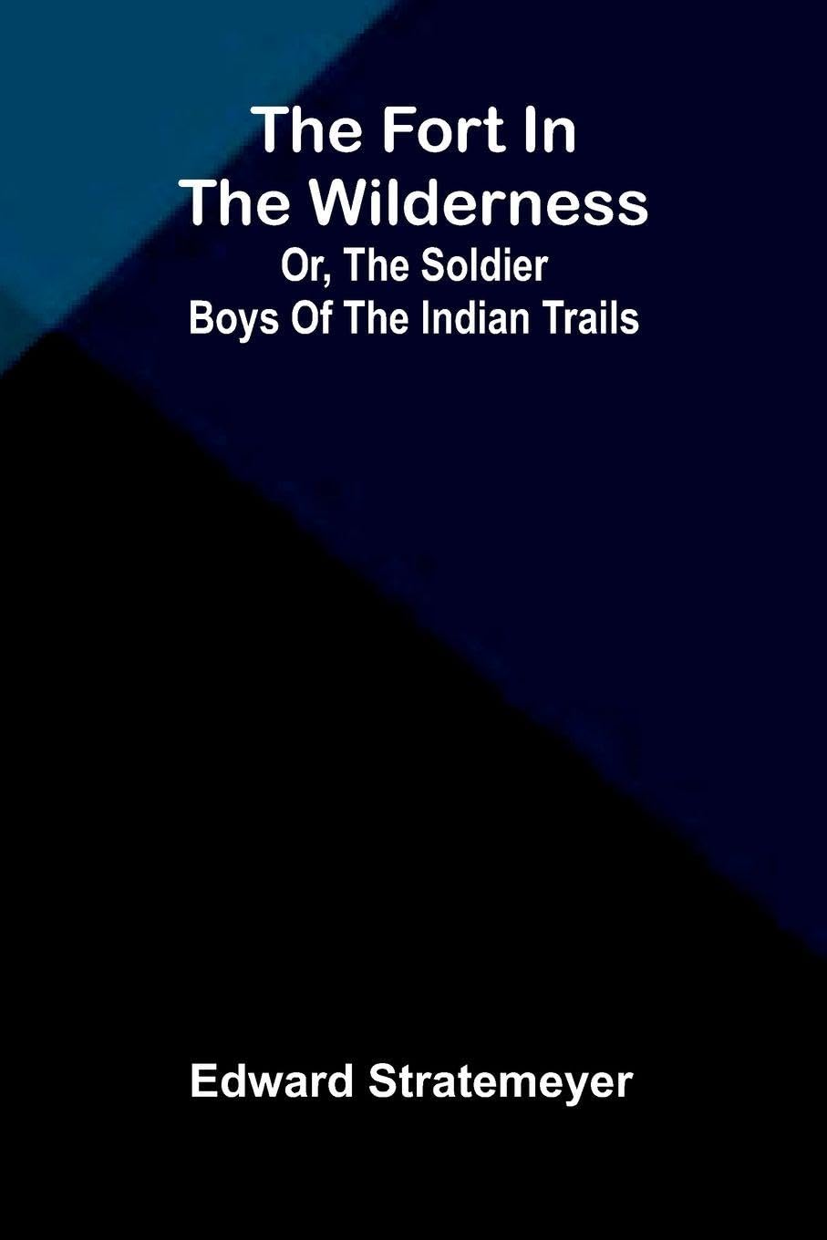 Po-No-Kah An Indian Tale of Long Ago (Edition2): or, The soldier boys of the Indian trails