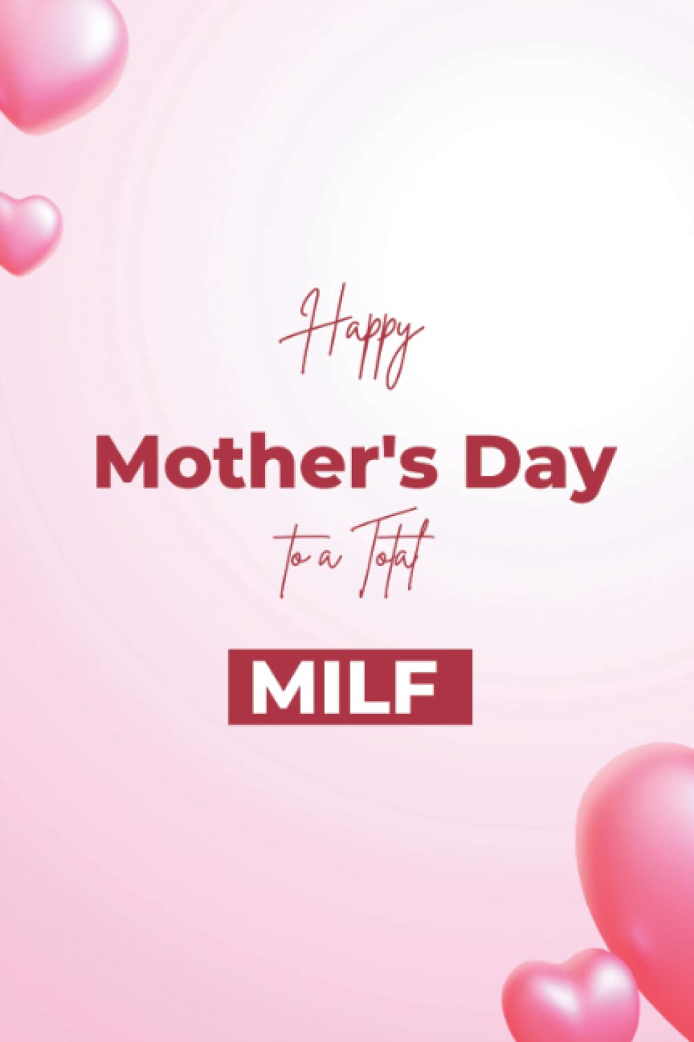 Happy Mother's Day to a Total MILF: First Mothers Day Gifts for Mom, Personalized and Unique Mother's Day Gift from Husband to Wife Happy Mother's Day ... Journal, Mother's Day Gifts from Husband
