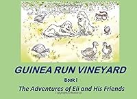 Guinea Run Vineyard - Book 1: The Adventures of Eli and His Friends 1724217305 Book Cover