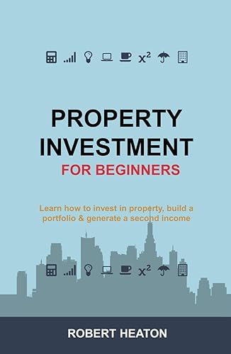Property Investment for Beginners: Learn how to invest in property, build a portfolio &amp; generate a second income