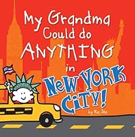 My Grandma Could do Anything in New York City! 0985968400 Book Cover
