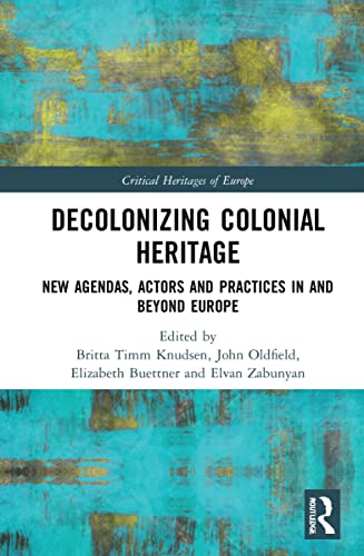 Decolonizing Colonial Heritage (Critical Heritages of Europe)