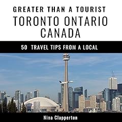 Greater Than a Tourist - Toronto Ontario Canada Audiolibro Por Nina Clapperton, Greater Than a Tourist arte de portada