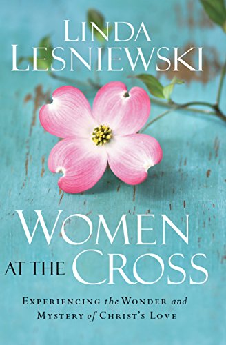 Women at the Cross: Experienci...r and Mystery of Christ's Love