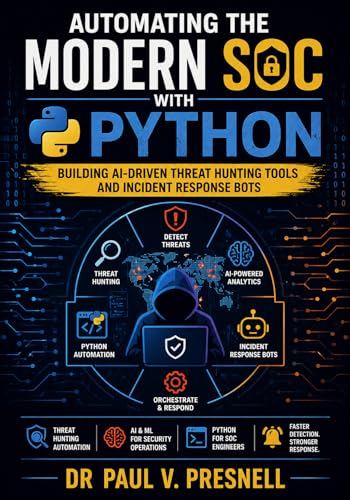 Automating the Modern SOC with Python: Building AI-Driven Threat Hunting Tools and Incident Response Bots
