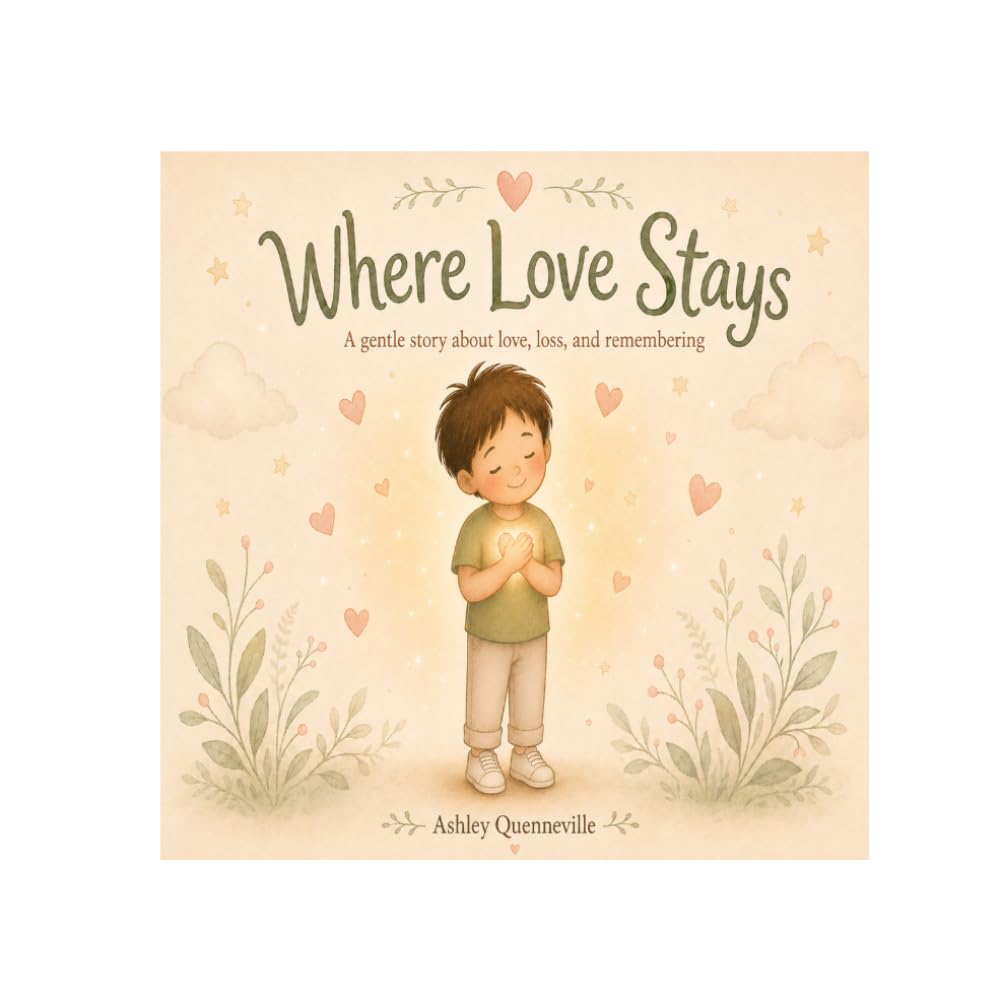 Where Love Stays: A gentle story about love, loss and remembering