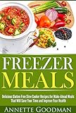 Fast Freezer Meals: 46 Delicious and Quick Gluten-Free Slow Cooker Recipes for Make-Ahead Meals That Will Save Your Time and Improve Your Health (Weight Loss Plan Series)