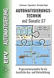 sps simatic s7-1200  Automatisierungstechnik mit Simatic S7: Programmierprojekte für die berufliche Aus- und Weiterbildung