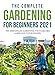 Produktbild The Complete Gardening for Beginners 2021: The Greenhouse Gardening The Raised Bed Gardening for Beginners