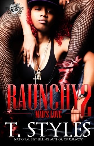 Raunchy 2: Mad's Love (The Cartel Publications Presents) by Style...