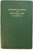 Modern Blending and Rectification: Containing Recipes and Directions for Producing Gins... Cordials... All Types of Bitters... Drinking Specials... With the Food and Drug Act, June 30, 1906 B00088SRZE Book Cover