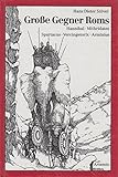 Große Gegner Roms. Hannibal, Mithridates, Spartacus, Vercingetorix, Arminius - Hans Dieter Stöver