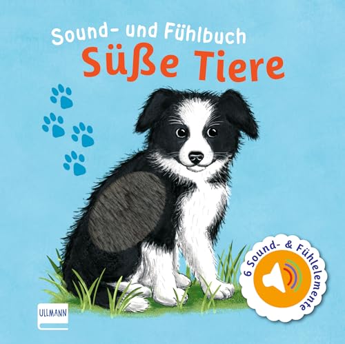 Sound- und Fühlbuch Süße Tiere (mit 6 Sound- und Fühlelementen): Fühl...