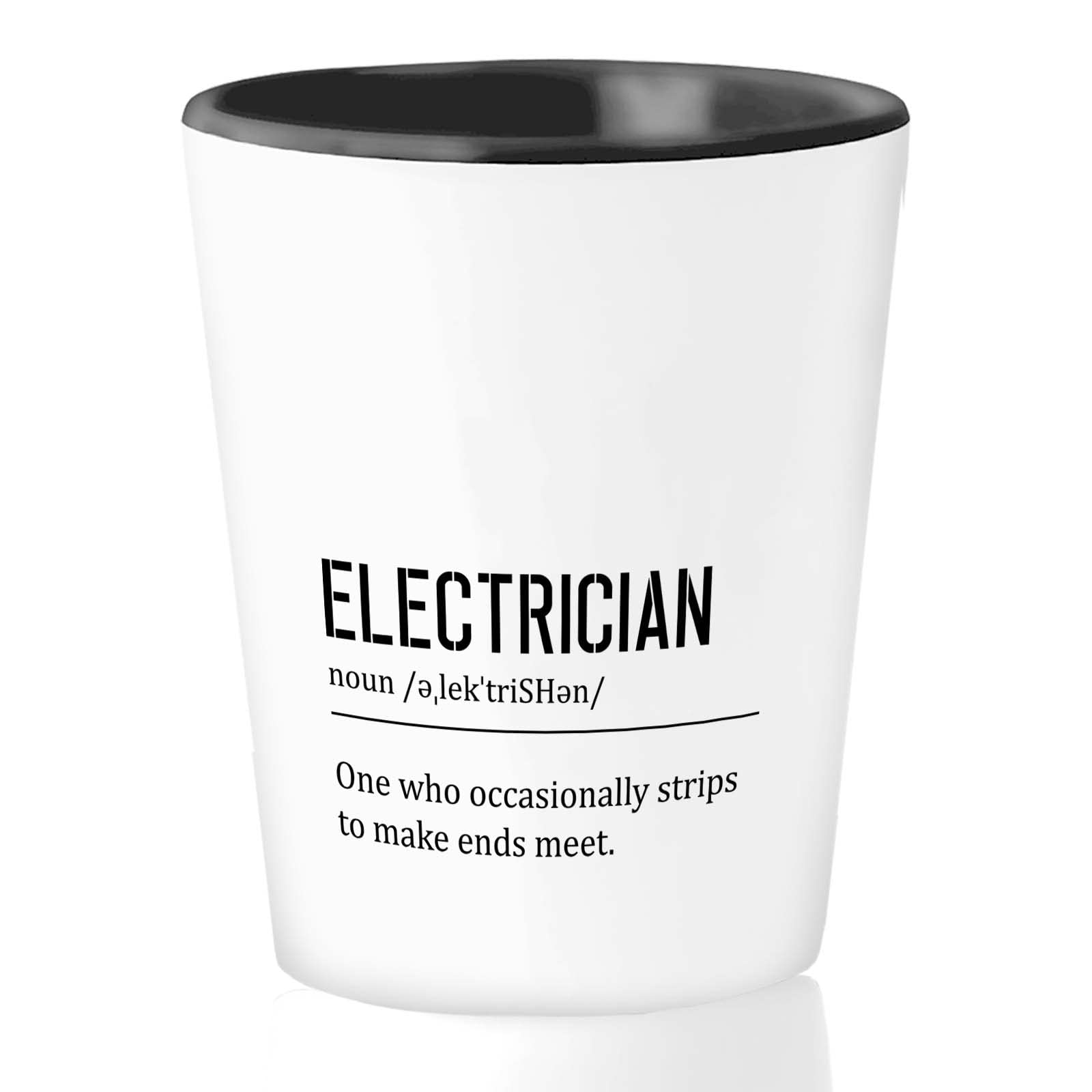 Electrician Shot Glass 1.5oz - Electrician Definition - Electrical Engineer Technician Lineman Proffesional Electrician Graduation Student Electricity Funny Man Hillarious Husband