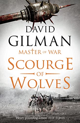 Scourge of Wolves: A blood-soaked tale of conquest, courage and betrayal that will keep you up all night. (Master of War Book 5)