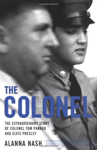 The Colonel: The Extraordinary Story of Colonel Tom Parker and Elvis Presley