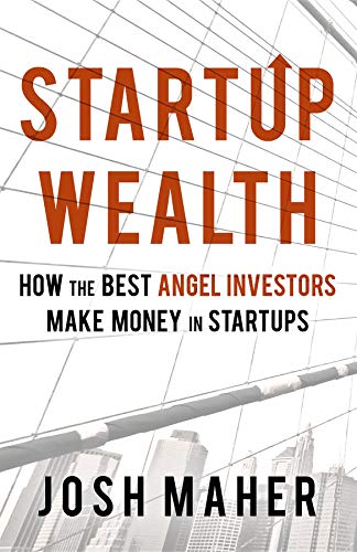 Startup Wealth: How The Best Angel Investors Make Money In Startups (English Edition) livre En ligne