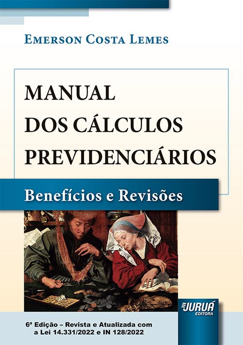 Manual dos Cálculos Previdenciários - Benefícios e Revisões