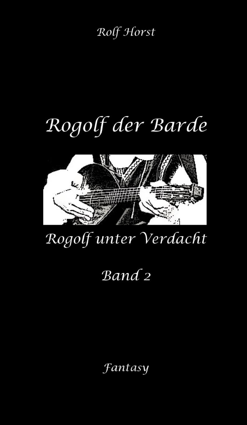 Rogolf der Barde, Live Rollenspiel, Dämonen, Hexen, Schutzamulette, Magier, Polizei, Harz, Höhlen, Brocken, Walpurgisnacht, Rituale, Speere, Armbrust: Rogolf unter Verdacht