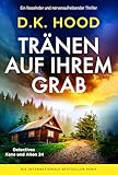 Tränen auf ihrem Grab: Ein fesselnder und nervenaufreibender Thriller (Detectives Kane und Alton 24)