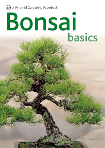 Bonsai Basics - A Comprehensive Guide to Care and Cultivation: A Pyramid Paperback (Pyramid...
