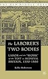 The Laborer's Two Bodies: Literary and Legal Productions in Britain, 1350-1500 (The New Middle Ages)