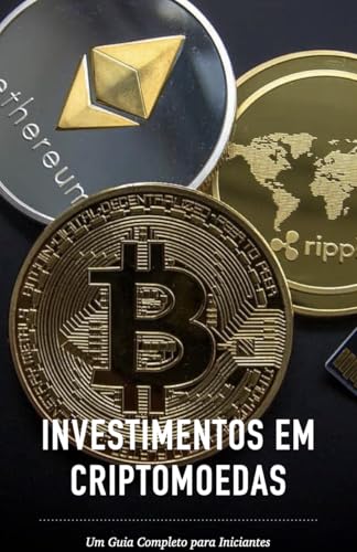 INVESTIMENTO EM CRIPTOMOEDAS: UM GUIA PARA INICIANTES