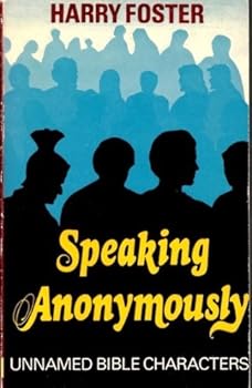 Paperback Speaking Anonymously Unnamed Bible Characters Book
