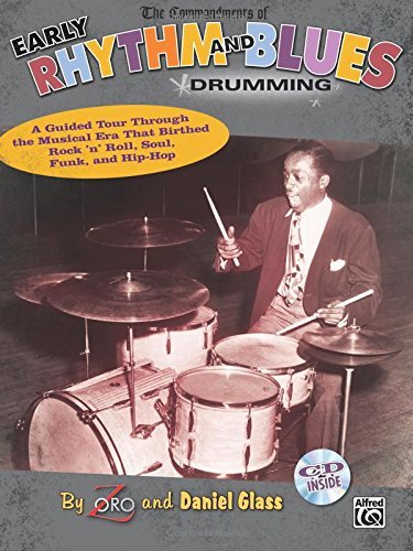 The Commandments of Early Rhythm and Blues Drumming: A Guided Tour Through the Musical Era That Birthed Rock 'n' Roll, Soul, Funk, and Hip-Hop (Book & CD) by Zoro (2008-01-10)