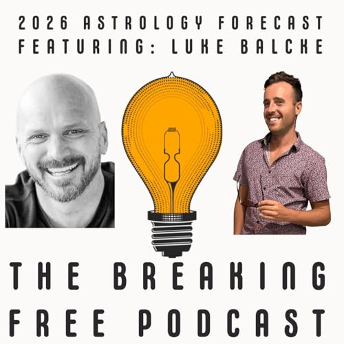『2026 Astrology Forecast: The Shifts, The Surprises, & What&rsquo;s Coming Next w/ Luke Balcke』のカバーアート