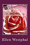  Rosenblüten: Vielfalt genießen, einmal einkochen: Süße Aufstrich-Variationen mit der Königin der Blumen