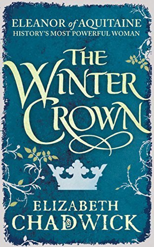 The Winter Crown (Eleanor of Aquitaine Trilogy) by Chadwick, Elizabeth (2014) Hardcover