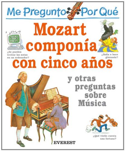 Por Que Mozart Componia Con Cinco Anos? / I Wonder Why Flutes have Holes and Other Questions About M