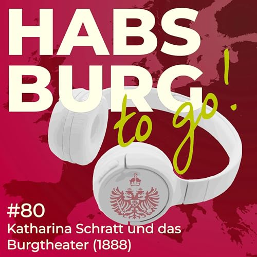 #080 - Katharina Schratt und das Burgtheater &ndash; Die Freundin des Kaisers (1888) 🇦🇹