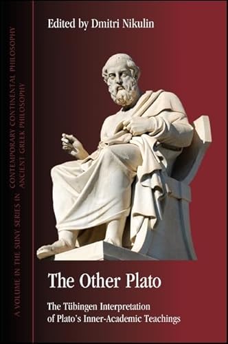 The Other Plato: The Tu bingen Interpretation of Plato's Inner-academic Teachings (Suny Series in Contemporary Continental Philosophy)