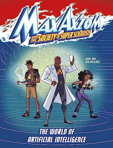 The World of Artificial Intelligence (Max Axiom and the Society of Super Scientists)