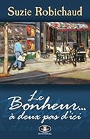 Le Bonheur a Deux Pas d'Ici (French Edition) 2894314167 Book Cover