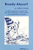 Ready About! : A Cabin Companion Wherein the Joys and Tribulations of Life Afloat are Graphically Portrayed B009KB0NL6 Book Cover