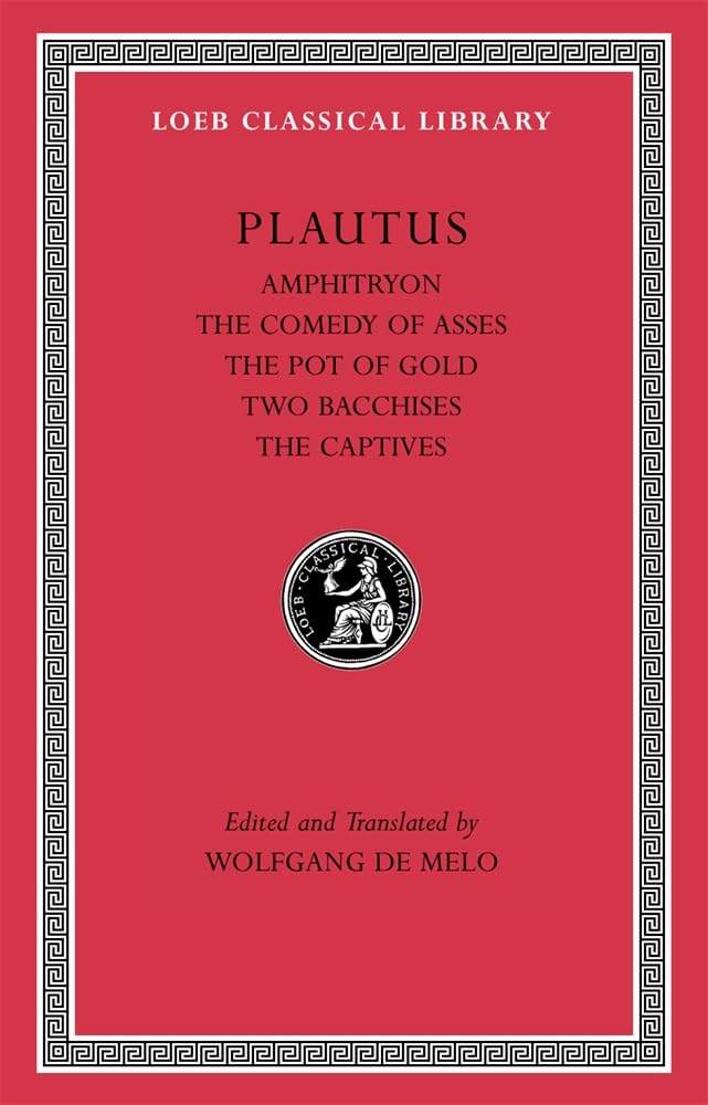 Amphitryon – The Comedy of Asses. The Pot of Gold.  The Two Bacchises. The