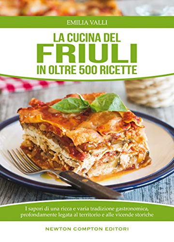 La cucina del Friuli (eNewton Manuali e Guide)