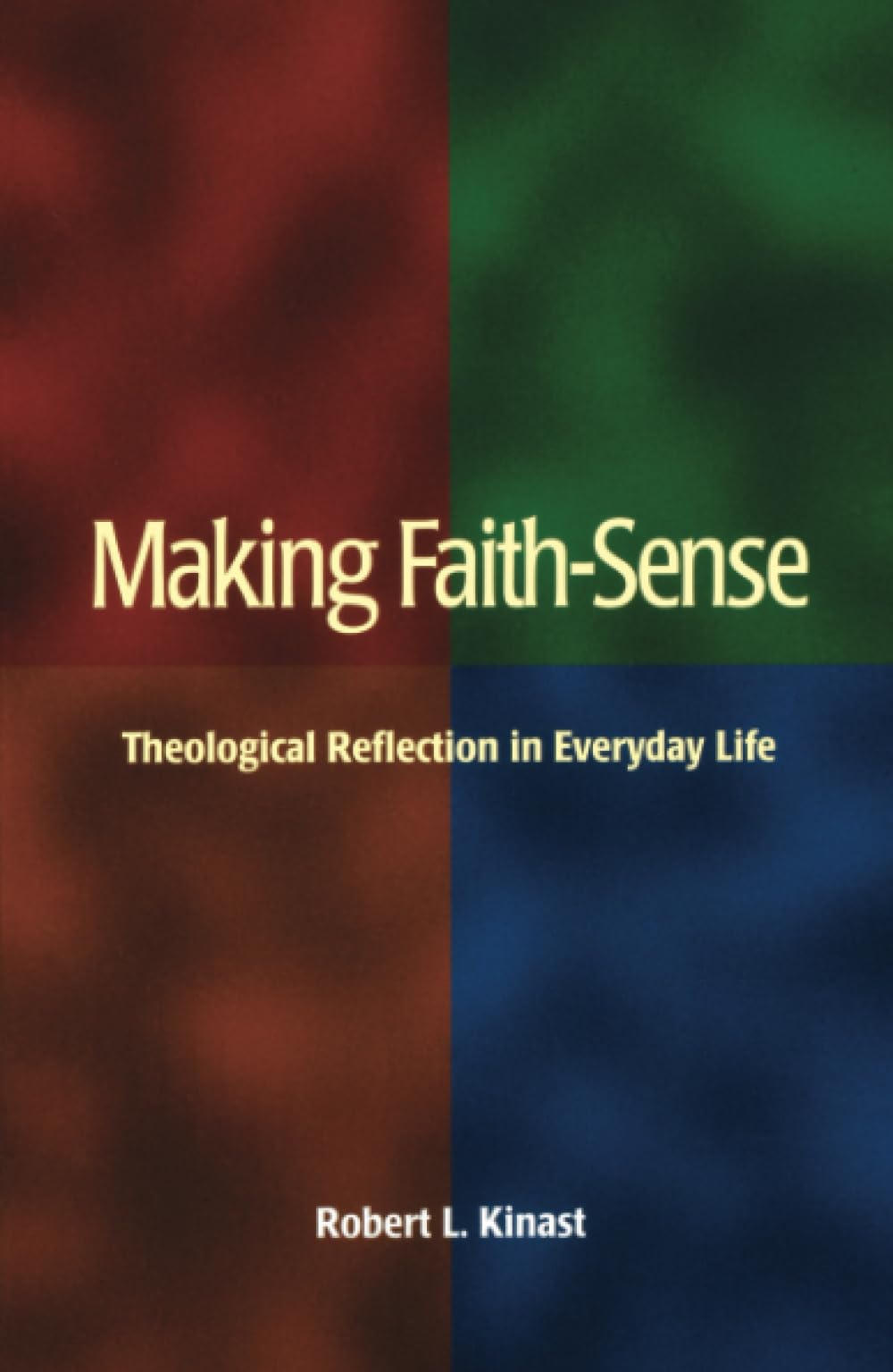 Making Faith-Sense: Theological Reflection in Everyday Life