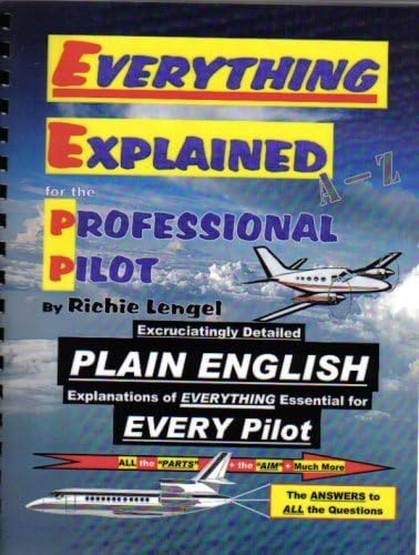 Everything Explained for the Professional Pilot by Richie Lengel (2012) Perfect Paperback Perfect Paperback