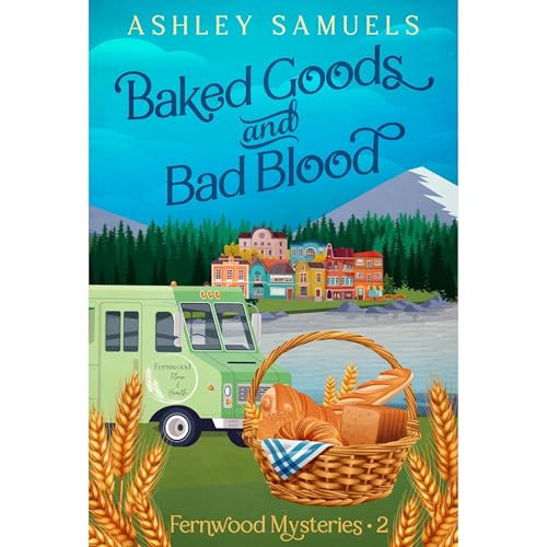 Baked Goods and Bad Blood Audiobook By Ashley Samuels cover art