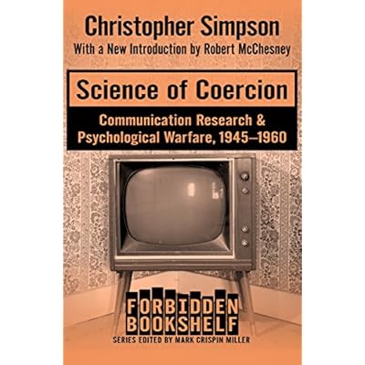Science of Coercion: Communication Research & Psychological Warfare, 1945&ndash;1960