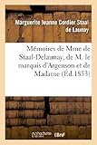  Mémoires de Mme de Staal-Delaunay, de M. le marquis d\'Argenson et de Madame (Éd.1853): , mère du Régent ; suivis d\'éclaircissements extraits des Mémoires du duc de Saint-Simon
