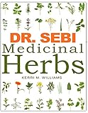 DR. SEBI Medicinal Herbs: Healing Uses, Dosage, DIY Capsules & Where to buy wildcrafted Herbal Plants for Remedies, Detox Cleanse, Immunity, Weight ... Skin & Hair Rejuvenation (Dr. Sebi Herbs)